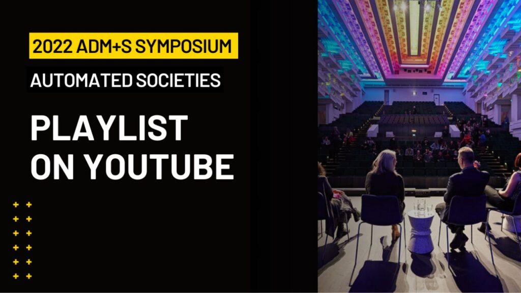 2022 ADM+S Symposium: Automated Societies. Playlist on YouTube
