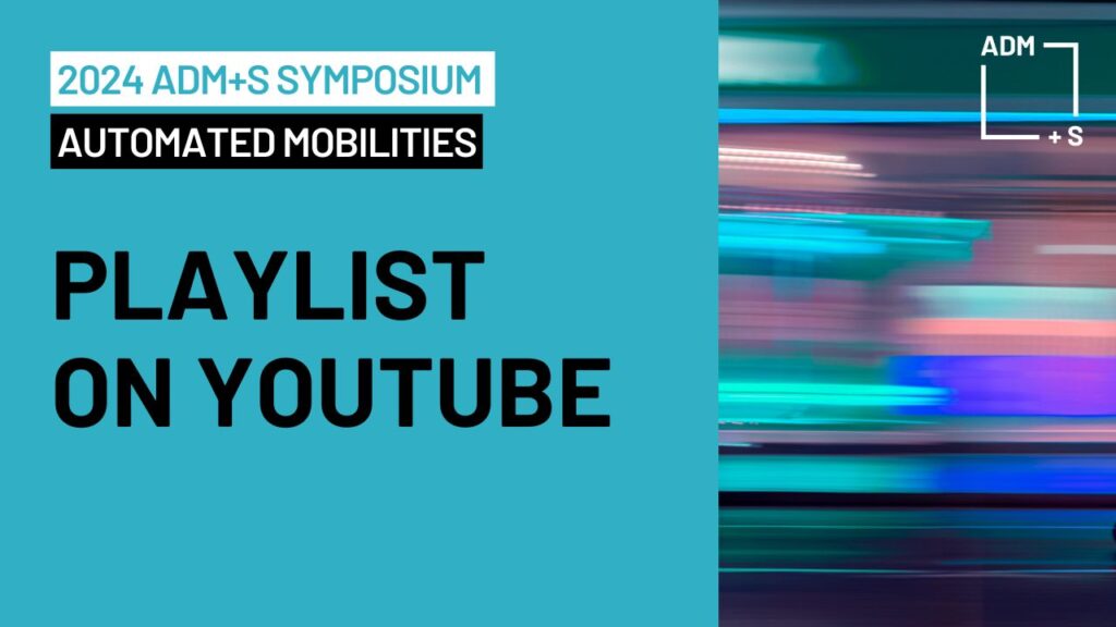 2024 ADM+S Symposium: Automated Mobilities. Playlist on YouTube